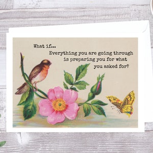 Carte #655. Carte d’encouragement. Et si... Tout ce que vous traversez vous prépare pour ce que vous avez demandé? Carte motivationnelle. Cartes
