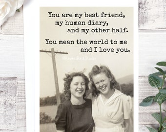 Card #458. Friendship Card. You Are My Best Friend, My Human Diary, And My Other Half. You Mean The World To Me And I Love You.