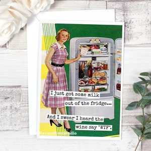 Greeting Card. Style #687. I Just Got Some Milk Out Of The Fridge... And I Swear I Heard The Wine Say "WTF". Funny Greeting Cards. Wine Card