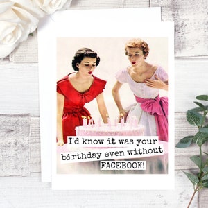 Card #245. Funny Birthday Card. I'd Know It Was Your Birthday Even Without Facebook! Funny Greeting Cards. Funny Cards.