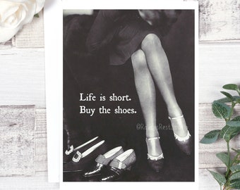 Card #10. Funny Greeting Card. Life is Short. Buy the Shoes. Friendship Card. Shoe Quote. Card For Her. Funny Cards. Just Because Card.