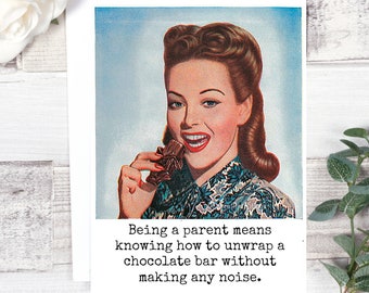 Card #229. Card For Mom. Being a Parent Means Knowing How to Unwrap A Chocolate Bar Without Making Any Noise. New Mom Card. Mother's Day.