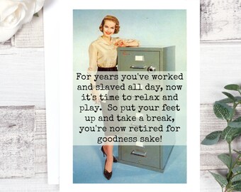 Card #216. Retirement Card. For Years You've Worked And Slaved All Day... Retirement for Her. Retirement Card From Us. Funny Retirement.