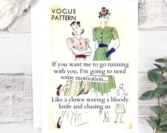 Card #25. Funny Greeting Card. If You Want Me To Go Running With You, I'm Going To Need Some Motivation... Like A Clown Waving A Bloody...