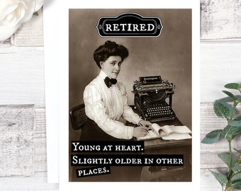 Card #214. Retirement Card. RETIRED. Young At Heart. Slightly Older In Other Places. Retirement Card For Her. Retirement Card From Us. Cards