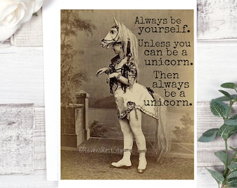 Card #13. Greeting Card. Always Be Yourself. Unless You Can Be A Unicorn. Then Always Be A Unicorn. Funny Greeting Card. Encouragement Card.