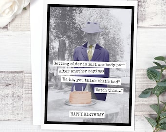 Card #mr27. Funny Birthday Card For Him. Getting Older Is Just One Body Part After Another Saying... Card For Man. Card For Dad. Funny Cards