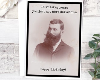 Card #mr41. Funny Birthday Card For Him. In Whiskey Years You Just Got More Delicious. Happy Birthday! Funny Greeting Cards. Card For Man.