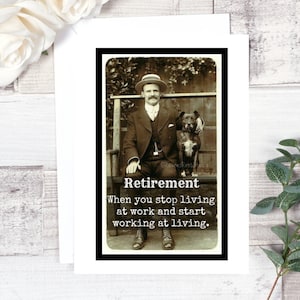 Card #213. Retirement Card. Retirement  When You Stop Living at Work And Start Working At Living. Retirement For Him. Funny Retirement. Card