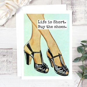 Carte #10b. Funny Greeting Card. La vie est courte. Achetez les chaussures. Carte d’amitié. Citation de chaussure. Carte pour elle. Drôles de cartes. Juste parce que la carte.