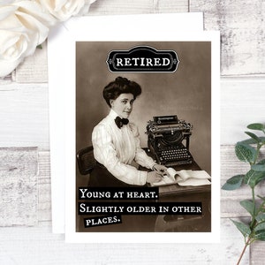 Card #214. Retirement Card. RETIRED. Young At Heart. Slightly Older In Other Places. Retirement Card For Her. Retirement Card From Us. Cards