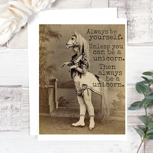 Carte #13. Carte de voeux. Toujours être vous-même. Sauf si tu peux être une licorne. Alors soyez toujours une licorne. Funny Carte de salutation. Carte d’encouragement.