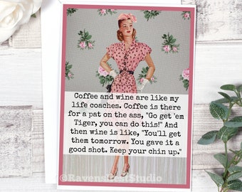 Card #fm174. Funny Greeting Card. Coffee And Wine Are Like My Life Coaches.  Coffee Is There For A Pat On The Ass... Just Because Card.