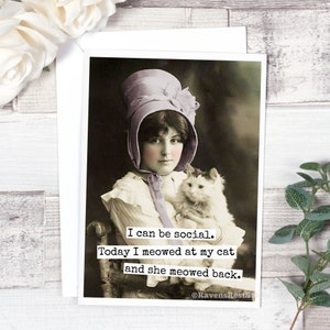 Card #699. I Can Be Social. Today I Meowed At My Cat And She Meowed Back. Funny Greeting Card. Cat Card. Vintage Cat. Cat Lover. Cat Gift.