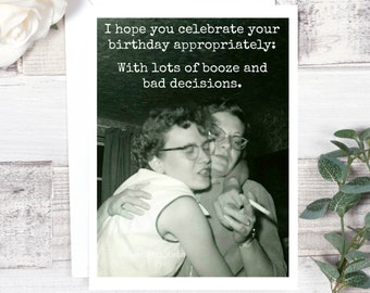 Card #337. Funny Birthday Card. I Hope You Celebrate Your Birthday Appropriately: With Lots Of Booze And Bad Decisions. Greeting Card.