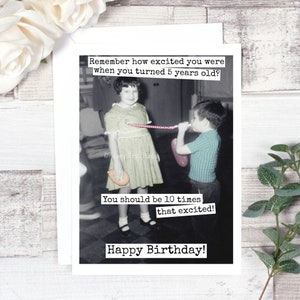 Carte #329. Carte d’anniversaire du 50e anniversaire. Rappelez-vous à quel point vous étiez excité quand vous avez eu 5 ans? Vous devriez être 10 fois que excité! Blank Inside.
