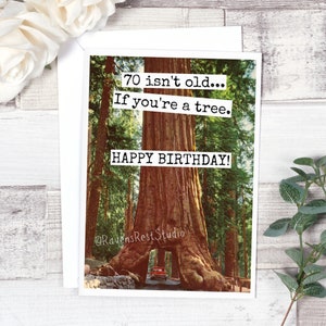 Carte n° 293b. 70 ans, ce n'est pas vieux... Si vous êtes un arbre. JOYEUX ANNIVERSAIRE ! Carte d'anniversaire drôle. Carte du 70e anniversaire. Soixante-dix. Cartes de voeux drôles.