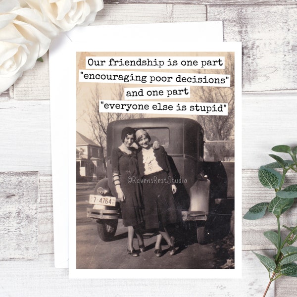 Card #577. Our Friendship Is One Part "Encouraging Poor Decisions"... Funny Greeting Card. Vintage Photo Card. Gift For Friend. Friendship