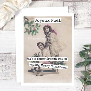 Funny Christmas Card - #C62. Joyeux Noel (It's a Fancy French Way Of Saying Merry Christmas). Greeting Card. Vintage Christmas Photo