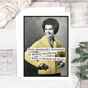 Card #527. Funny Greeting Card. This Weekend's Forecast Is Mostly Knitting With A Chance Of Wine. Card For Knitter. Gift For Knitter.
