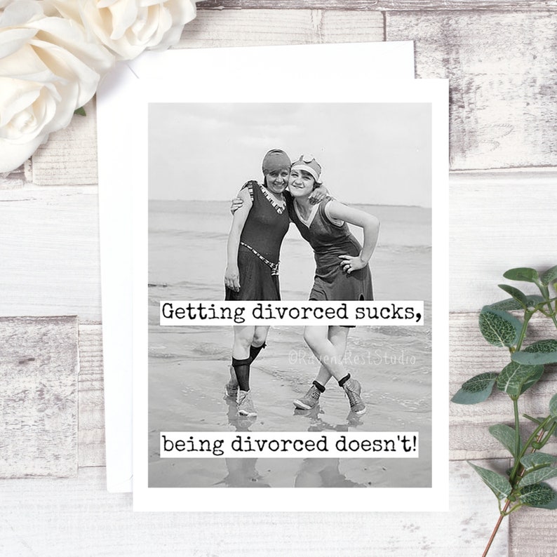 May include: Black and white photo of two women in vintage swimsuits standing on a beach. The text reads "Getting divorced sucks, being divorced doesn't!"