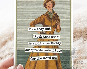 Card #fm295. I'm A Lady But "Fuck That Shit" Is Still A Perfectly Acceptable Substitute For The Word No. Funny Greeting Cards. Encouragement