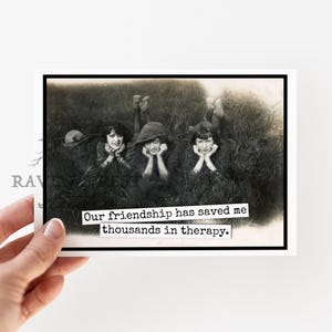Card #871. Greeting Card. Our Friendship Has Saved Me Thousands In Therapy. Friendship Card. Funny Cards.