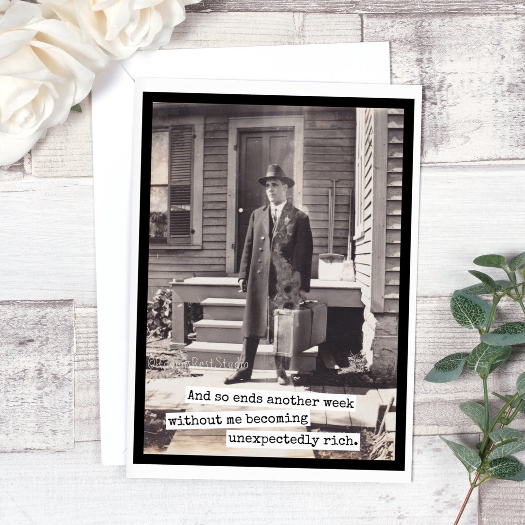 Card #mr17. Funny Card for Him. and so Ends Another Week Without Me ...