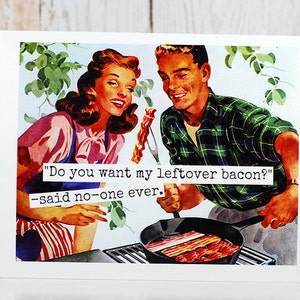 Card 181. Funny Greeting Card. Do You Want Any Leftover Bacon Said No-One Ever. Card For Him. Card For Man. Bacon Quote. Funny Cards. image 4