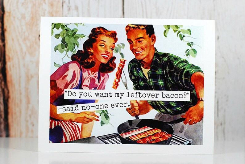 Card 181. Funny Greeting Card. Do You Want Any Leftover Bacon Said No-One Ever. Card For Him. Card For Man. Bacon Quote. Funny Cards. image 4
