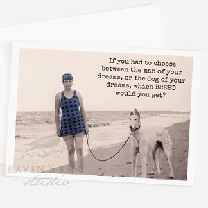 Card Style #rr810. If You Had To Choose Between The Man Of Your Dreams, Or The Dog Of Your Dreams... Funny Greeting Card. Dog Card.