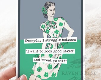 Card Style #fm265. Every Day I Struggle Between "I Want To Look Good Naked"... Greeting Card. Funny Cards. Everyday Cards. Just Because.
