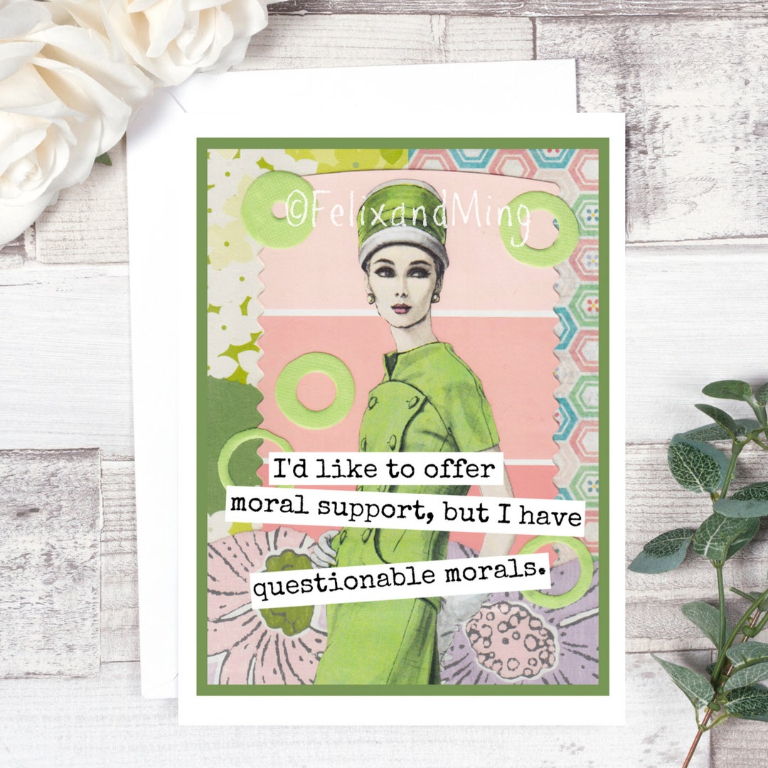 Card #fm42. Funny Friendship Card. I'd Like to Offer Moral Support, but ...