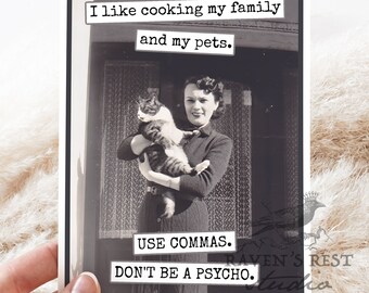Card #RR859. I Like Cooking My Family And My Pets. USE COMMAS. Don't be a PSYCHO. Funny Greeting Cards. Cat Card. Vintage Cat. Card For Mom.