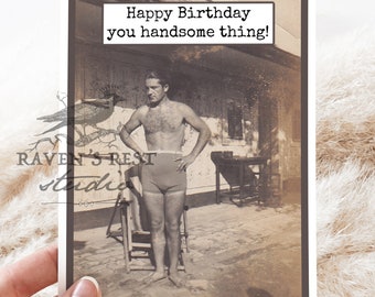 Card #mr108. Happy Birthday you handsome thing! Card For Him. For Man. For Dad. For Husband. For Brother. Funny Greeting Cards. Vintage Man.