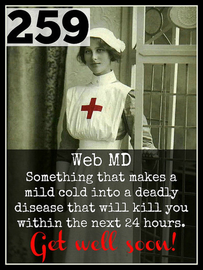 Card #259 Web MD Something That Makes A Mild Cold Into A Deadly Disease That Will kill You Within The Next 24 Hours Get Well Card