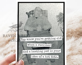 Card #Mr118. You Know You're Getting Old When A Recliner And A Heating Pad Is Your Idea Of A Hot Date. Funny Birthday Cards. Man.