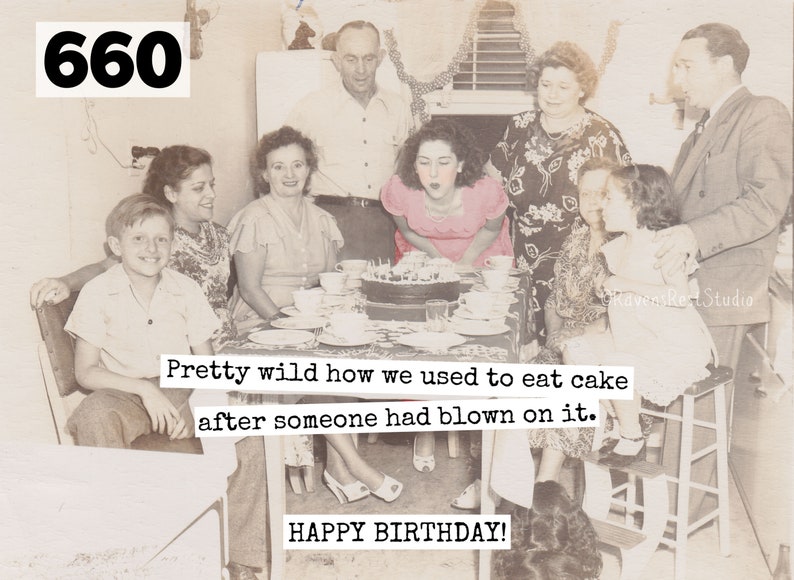 Pretty Wild How We Used To Eat Cake After Someone Had Blown On It Card #660 Sarcastic Birthday. Funny Greeting Cards Funny Birthday Card