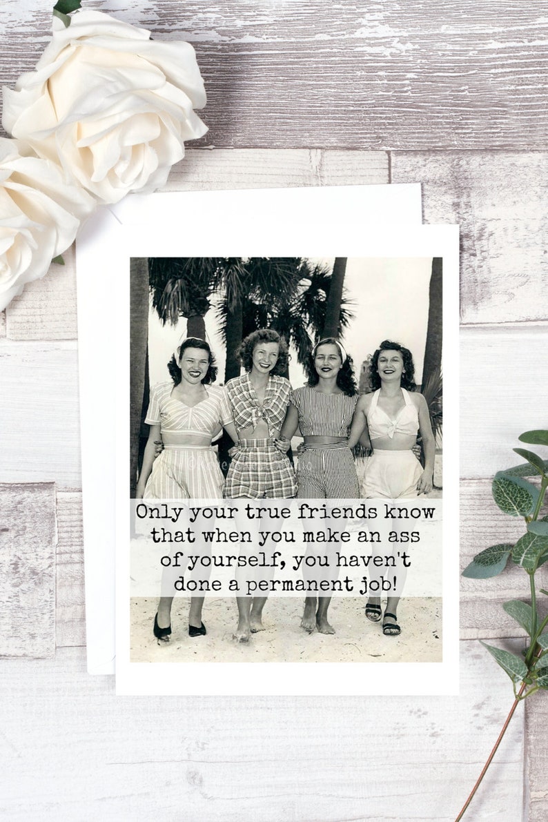 Card #183. Friendship Card. Only Your True Friends Know That When You Make An Ass Of Yourself... Funny Greeting Cards. Funny Cards. image 2