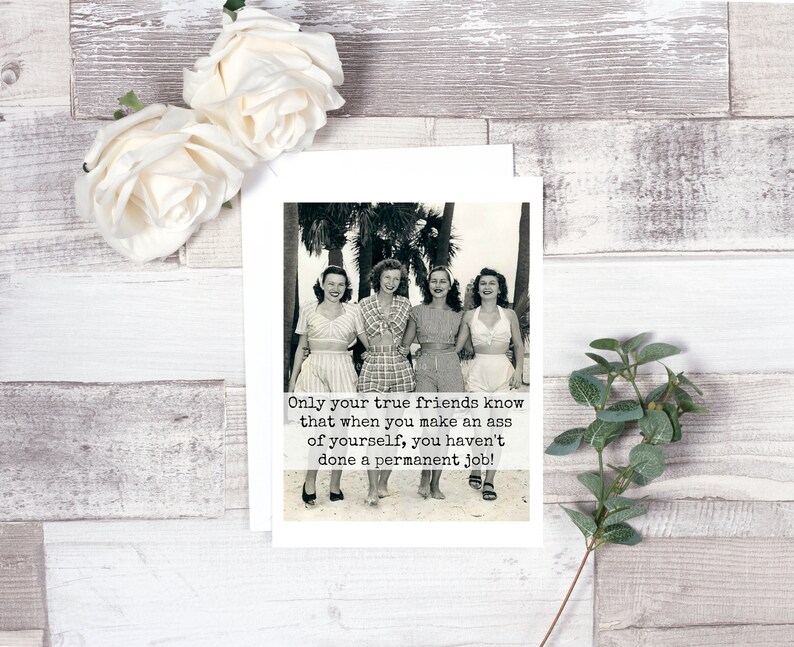 Card #183. Friendship Card. Only Your True Friends Know That When You Make An Ass Of Yourself... Funny Greeting Cards. Funny Cards. image 3