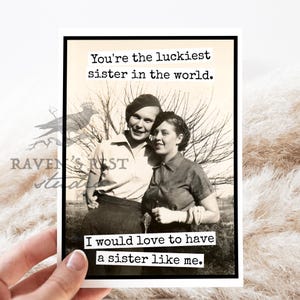 Card #872. Sibling Card. You're The Luckiest Sister In The World... Funny Cards.
