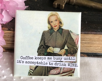 Magnet #47 - Vintage Woman - Coffee Keeps Me Busy Until It's Acceptable To Drink Wine