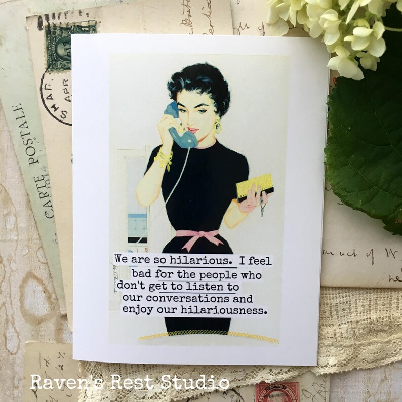 Card 7. Funny Friendship Card. We Are So Hilarious. I Feel Bad For The People Who Don't Get To Listen To Our Conversations And Enjoy... image 6