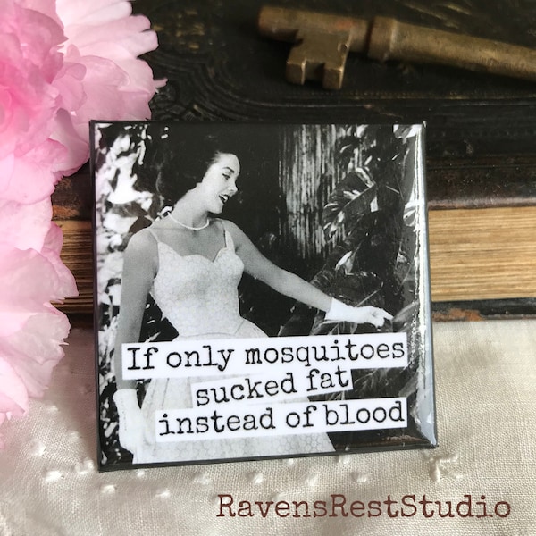 Magnet #98 - Vintage Woman - If Only Mosquitoes Sucked Fat...