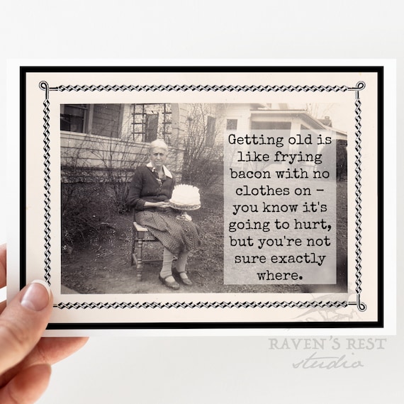 Card #rr811. Getting Old Is Like Frying Bacon With No Clothes On - You Know It's Going To Hurt... Birthday Card. Funny Cards. Greeting Card.