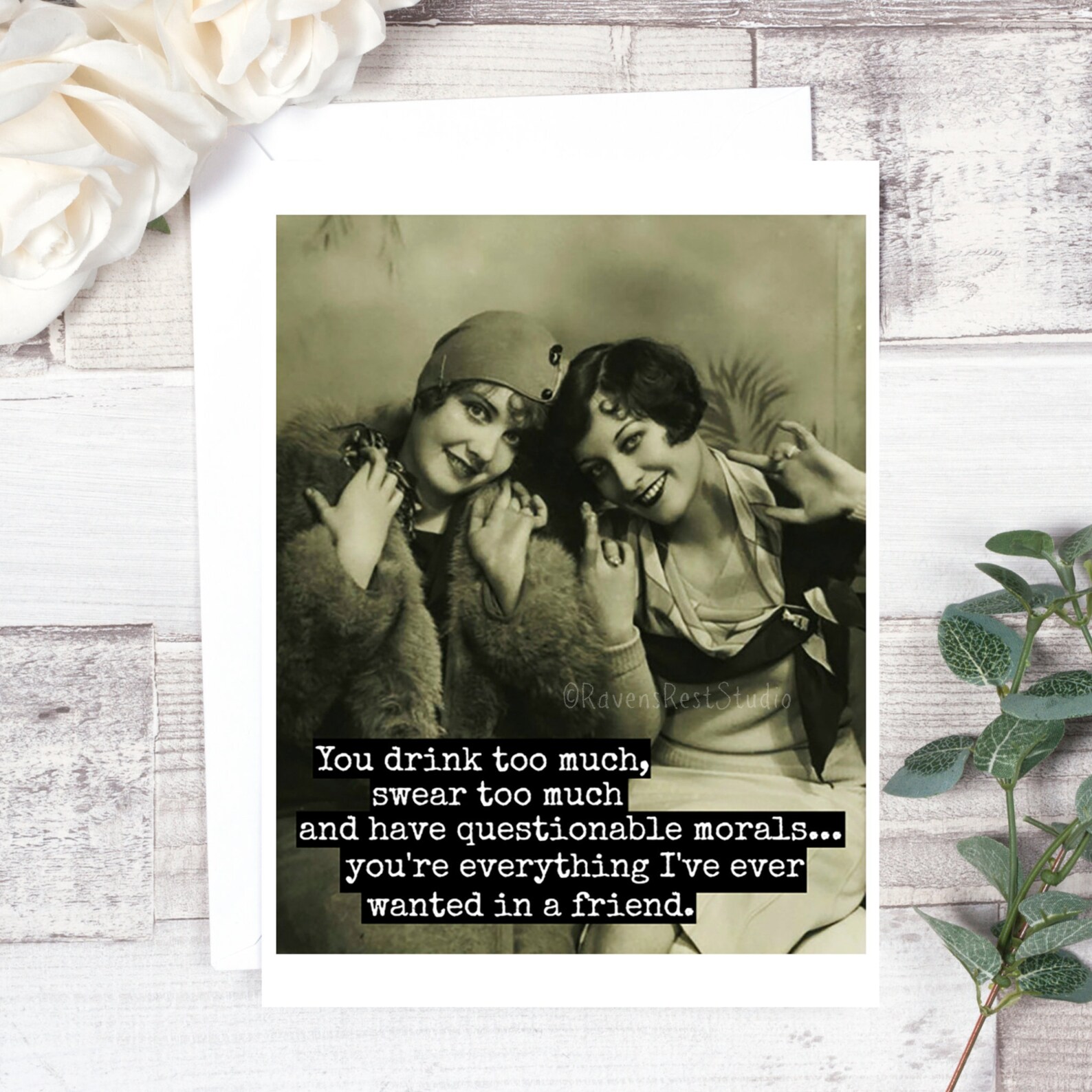 Card #1. Funny Friendship Card. You Drink Too Much, Swear Too Much, and ...