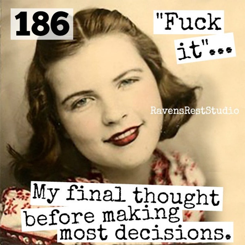 Funny Fridge Magnet Photo Booth Gift For Her Vintage Photo Friendship Housewarming Gift Fuck It...My Final Thought Before Magnet #186