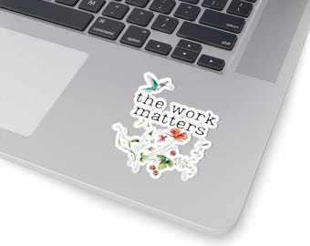 The Work Matters floral design Kiss-Cut Sticker | hummingbird, wildflowers