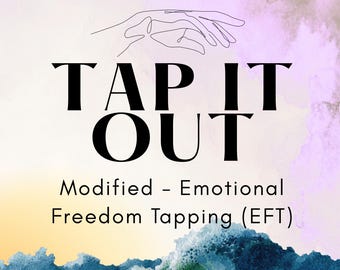 Tap it Out | Modified - Emotional Freedom Technique (EFT) aka Tapping