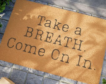 Take a BREATH Come On In Doormat | Coir Welcome Mat, Entryway Décor